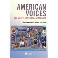 American Voices : How Dialects Differ from Coast to Coast by Wolfram, Walt; Ward, Ben, 9781405121095