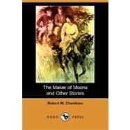 The Maker of Moons and Other Stories by CHAMBERS ROBERT W, 9781406591095