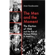 The Men and the Moment by Goudsouzian, Aram, 9781469651095