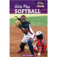 Girls Play Softball by Rogers, Amy B., 9781499421095