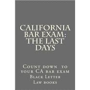 California Bar Exam the Last Days by Ivy Black Letter Law Books, 9781508701095