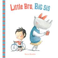 Little Bro, Big Sis by Bonilla, Rocio; Bonilla, Rocio, 9781623541095