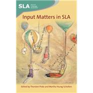 Input Matters in Sla by Piske, Thorsten; Young-Scholten, Martha, 9781847691095