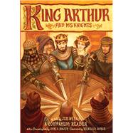 King Arthur and His Knights A Companion Reader with a Dramatization by Weiss, Jim; Bauer, Chris; Jensen, Rebecca, 9781945841095
