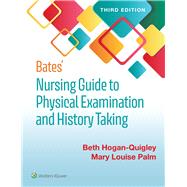Bates' Nursing Guide to Physical Examination and History Taking by Hogan-Quigley, Beth; Palm, Mary Louis, 9781975161095