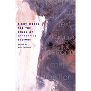 Eight Words for the Study of Expressive Culture by Feintuch, Burt, 9780252071096