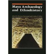 Maya Archaeology and Ethnohistory by Hammond, Norman; Willey, Gordon R., 9780292741096