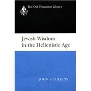 Jewish Wisdom in the Hellenistic Age by Collins, John Joseph, 9780664221096