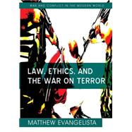 Law, Ethics, and the War on Terror by Evangelista, Matthew, 9780745641096