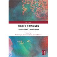 Border Crossings: Essays in Identity and Belonging by Arthur; Paul Longley, 9781138671096