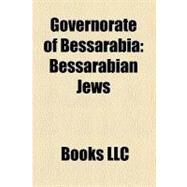 Governorate of Bessarabi : Bessarabian Jews, History of the Russo-Turkish Wars, Bessarabia Governorate, Bolhrad High School, Battle of Skuleni by , 9781156181096