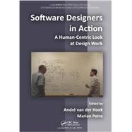Software Designers in Action: A Human-Centric Look at Design Work by Petre; Marian, 9781466501096