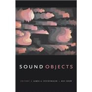 Sound Objects by Steintrager, James A.; Chow, Rey, 9781478001096