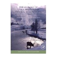 The Ecology of Large Mammals in Central Yellowstone: Sixteen Years of Integrated Field Studies by Garrott, Robert A.; White, Patrick J.; Watson, Fred G. R., 9781493301096