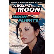 Moon Flights by Moon, Elizabeth, 9781597801096