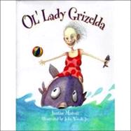 Ol' Lady Grizelda by Matott, Justin; Woods, John, 9781889191096