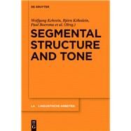 Segmental Structure and Tone by Wolfgang, Kehrein; Kehrein, Wolfgang; Khnlein, Bjrn; Boersma, Paul; Oostendorp, Marc, 9783110341096