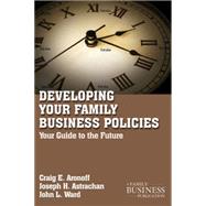 Developing Family Business Policies Your Guide to the Future by Ward, John L.; Aronoff, Craig E.; Astrachan, Joseph H., 9780230111097