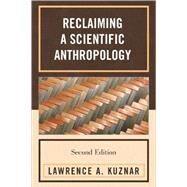 Reclaiming a Scientific Anthropology by Kuznar, Lawrence A., 9780759111097