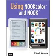Using NOOKcolor and NOOK by Kanouse, Patrick, 9780789741097