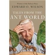 Tales from the Ant World by Wilson, Edward O., 9781324091097