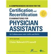 A Comprehensive Review for the Certification and Recertification Examinations for Physician Assistants by O'Connell, Claire Babcock, 9781451191097