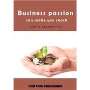 Business Passion Can Make You Reach by Abasiyanik, Sait Faik, 9781505951097