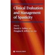 Clinical Evaluation and Management of Spasticity by Gelber, David A.; Jeffery, Douglas R., 9781617371097