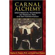 Carnal Alchemy by Flowers, Stephen E.; Flowers, Crystal Dawn, 9781620551097