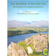 The Neolithic of the Irish Sea by Cummings, Vicki; Fowler, Chris, 9781842171097