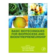 Basic Biotechnique for Bioprocess and Bioentrepreneurship by Bhatt, Arvind Kumar; Bhatia, Ravi Kant; Bhalla, Tek Chand, 9780128161098