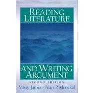 Reading Literature and Writing Argument by James, Missy; Merickel, Alan, 9780131891098