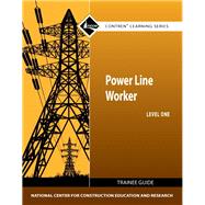 Power Line Worker Level 1 Trainee Guide by NCCER, 9780132571098