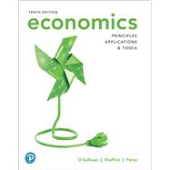 Economics: Principles, Applications, and Tools [Rental Edition] by O'Sullivan, Arthur, 9780135161098