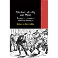 Mischief, Morality and Mobs by Hobbs, Dick, 9780367371098