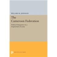 The Cameroon Federation by Johnson, Willard R., 9780691621098