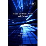 Music, Electronic Media and Culture by Emmerson,Simon;Emmerson,Simon, 9780754601098