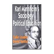 Karl Mannheim's Sociology As Political Education by Loader,Colin, 9780765801098