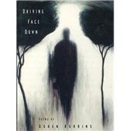 Driving Face Down: Poems by Robbins, Doren, 9780899241098