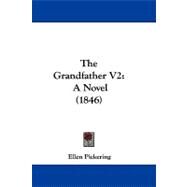 Grandfather V2 : A Novel (1846) by Pickering, Ellen, 9781104441098