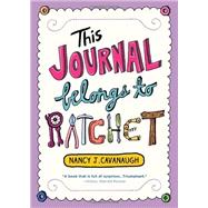 This Journal Belongs to Ratchet by Cavanaugh, Nancy J., 9781492601098