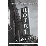 Hotel Stories by Desanto, Jean; Daniels, Molly; Martinson, Benjamin; Root, Floyd Simeon; Bowers, James M., 9781505561098