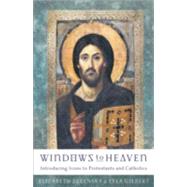 Windows to Heaven : Introducing Icons to Protestants and Catholics by Zelensky, Elizabeth, and Lela Gilbert, 9781587431098