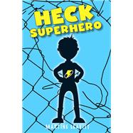 Heck Superhero by Leavitt, Martine, 9781629791098