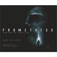 Prometheus: The Art of the Film by SALISBURY, MARK, 9781781161098