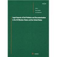 Legal Aspects of Soil Pollution and Decontamination in the EU Member States and the United States by Seerden, Ren J.G.H.; Deketelaere, Kurt, 9789050951098