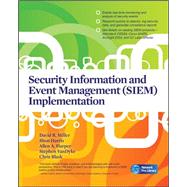 Security Information and Event Management (SIEM) Implementation by Miller, David; Harris, Shon; Harper, Allen; VanDyke, Stephen; Blask, Chris, 9780071701099
