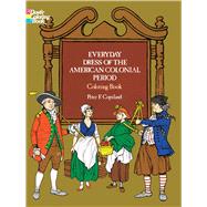 Everyday Dress of the American Colonial Period Coloring Book by Copeland, Peter F., 9780486231099