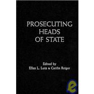 Prosecuting Heads of State by Edited by Ellen L. Lutz , Caitlin Reiger, 9780521491099