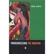Transgressing the Modern Explorations in the Western Experience of Otherness by Jervis, John, 9780631211099